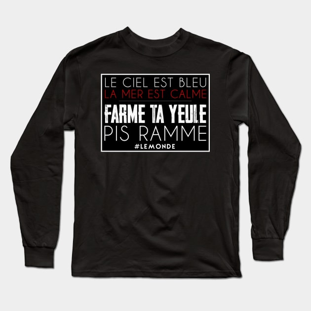 farme ta yeule pis rame Long Sleeve T-Shirt by Likeapauvre Store